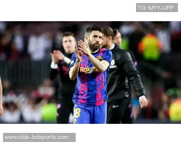 阿尔巴曾被巴萨免费放走如今1400万回购让人唏嘘不已 阿尔巴曾被巴萨免费放走如今1400万回购让人唏嘘不已